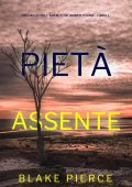 Blake Pierce - Pietà assente (Un giallo dell’agente FBI Amber Young - Libro 1) (2022)
