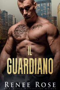 Renee Rose – La Bratva di Chicago 11. Il guardiano (2023)