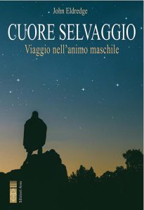 John Eldredge – Cuore Selvaggio. Viaggio nell’animo maschile (2023)