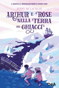 Jenny McLachlan – Arthur e Rose nella terra dei ghiacci (2022)