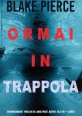 Blake Pierce - Ormai in trappola (Laura Frost - Libro 3) (2021)
