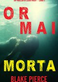 Blake Pierce - Ormai morta (Laura Frost - Libro 5) (2022)