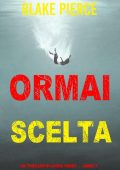 Blake Pierce - Ormai scelta (Laura Frost - Libro 7) (2022)