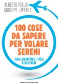 Alberto Pellai, Giuseppe Lapenta - 100 cose da sapere per volare sereni (2017)