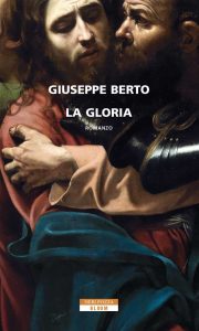 Giuseppe Berto – La gloria (2017)