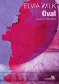 Elvia Wilk - Oval (2020)