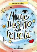 Enrica Mannari - Manuale illustrato della felicità (2020)