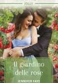 Jennifer Faye - Amore da fiaba Vol. 1. Il giardino delle rose (2019)