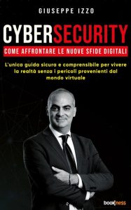 Giuseppe Izzo – Cybersecurity. Come affrontare le nuove sfide digitali (2023)