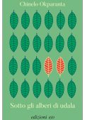 Chinelo Okparanta - Sotto gli alberi di udala (2023)
