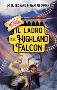 M.G. Leonard , Sam Sedgman – Misteri in treno. Il ladro dell’Highland Falcon (2020)