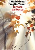Maddalena Vaglio Tanet - Tornare dal bosco (2023)