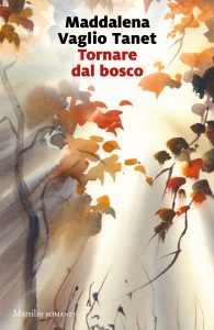 Maddalena Vaglio Tanet – Tornare dal bosco (2023)