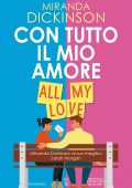 Miranda Dickinson - Con tutto il mio amore. All my love (2023)