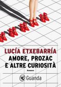 Lucía Etxebarría - Amore, Prozac e altre curiosità (2017)