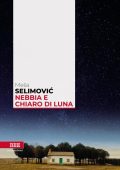 Meša Selimović - Nebbia e chiaro di luna (2023)