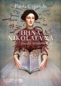 Paola Capriolo - Irina Nikolaevna o l'arte del romanzo (2023)