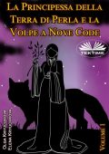 Elena Kryuchkova, Olga Kryuchkov - La Principessa Della Terra Di Perla e la Volpe A Nove Code. Vol. 1 (2023)