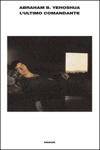 Abraham B. Yehoshua – L’ultimo comandante e altri racconti di guerra (2014)