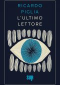 Ricardo Piglia - L'ultimo lettore (2023)