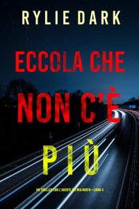 Rylie Dark – Eccola che non c’è più (FBI Mia North Libro 5) (2022)