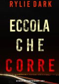 Rylie Dark - Eccola che corre (FBI Mia North Libro 1) (2022)