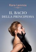 Kara Lennox - Lo scettro del cuore Vol. 2. Il bacio della principessa (2022)