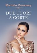 Michele Dunaway - Lo scettro del cuore Vol. 3. Due cuori a corte (2022)