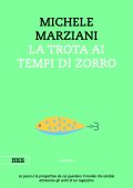 Michele Marziani - La trota ai tempi di Zorro (2023)