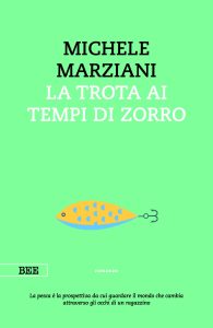 Michele Marziani – La trota ai tempi di Zorro (2023)