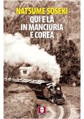 Natsume Sōseki - Qui e là in Manciuria e Corea (2023)