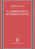 Alfredo Giuliani - La biblioteca di Trimalcione (2023)