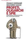 Franco Bernabè, Massimo Gaggi - Profeti, oligarchi e spie (2023)