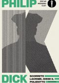 Philip K. Dick - Scorrete lacrime, disse il poliziotto (2023)