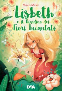 Mavis Miller – Lisbeth e il giardino dei fiori incantati (2017)