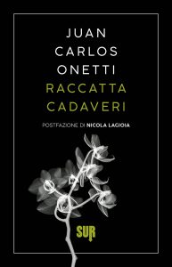Juan Carlos Onetti – Raccattacadaveri (2023)