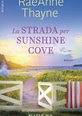 Raeanne Thayne - La strada per Sunshine Cove (2022)