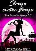 Morgana Bell – Trixie Pepperdine Mystery 16. Strega contro strega (2023)