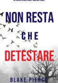 Blake Pierce - Non resta che detestare (Adele Sharp. Libro 14) (2022)