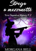 Morgana Bell - Trixie Pepperdine Mystery 17. Strega a mezzanotte (2021)