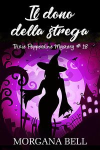 Morgana Bell – Trixie Pepperdine Mystery 18. Il dono della strega (2022)
