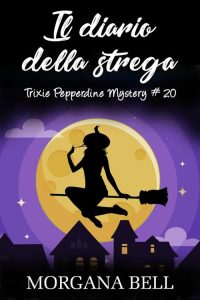 Morgana Bell – Trixie Pepperdine Mystery 20. Il diario della strega (2022)