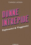 Carmen Laterza - Donne Intrepide Vol. 7. Esploratrici & Viaggiatrici (2023)