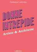 Carmen Laterza - Donne Intrepide Vol. 6. Artiste & Architette (2022)