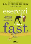 Michael Mosley, Peta Bee - Esercizi Fast (2014)