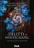 Guido Sgardoli, Massimo Polidoro - I delitti di Whitechapel (2022)
