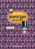 Maurice Leblanc - Arsenio Lupin. Ladro gentiluomo. Edizione integrale (2023)