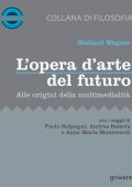 Richard Wagner - L'opera d’arte del futuro (2017)