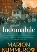 Marion Kummerow - Trilogia della Seconda Guerra Mondiale 1. Indomabile (2022)