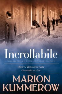 Marion Kummerow – Trilogia della Seconda Guerra Mondiale 3. Incrollabile (2023)